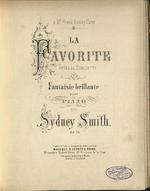 La Favorite Opéra de Donizetti: Fantaisie brillante pour piano par Sydney Smith: op. 71.